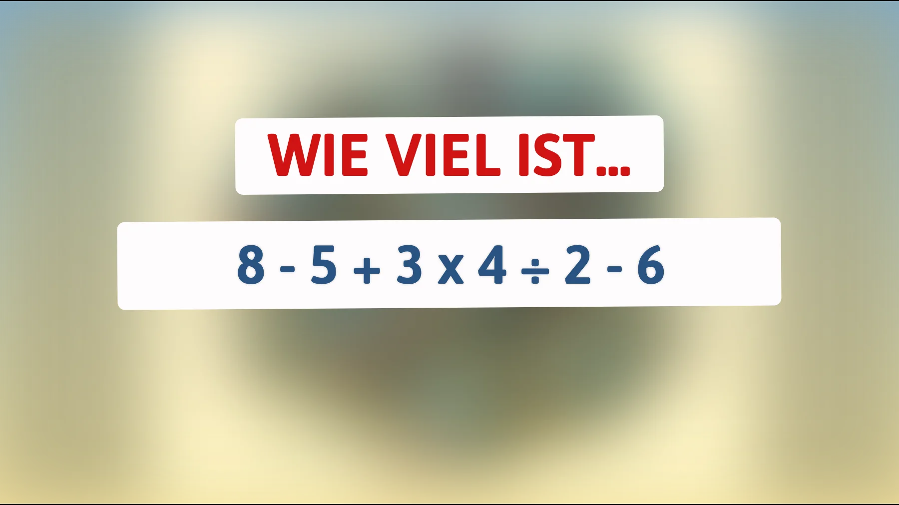 Kannst du dieses geniale Mathe-Rätsel lösen, das nur die schlausten Köpfe knacken? 8 - 5 + 3 x 4 ÷ 2 - 6 - Die Antwort wird dich verblüffen!"